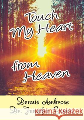 Touch My Heart from Heaven Dennis Ambrose Dr Jennifer Giunta 9781634987912 Bookstand Publishing - książka