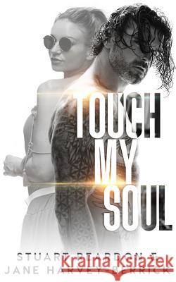 Touch My Soul: A Novella Stuart Reardon Jane Harvey-Berrick  9781999918651 Stuart Rerdon Publishing - książka