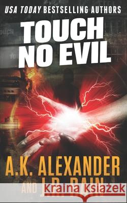 Touch No Evil A K Alexander J R Rain  9798605837435 Independently Published - książka