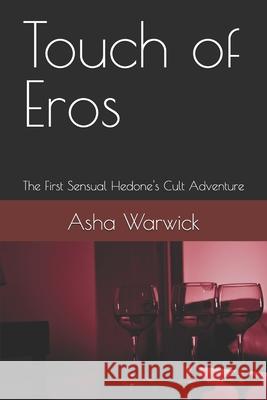 Touch of Eros: The First Sensual Hedone's Cult Adventure Asha Warwick 9781700160317 Independently Published - książka
