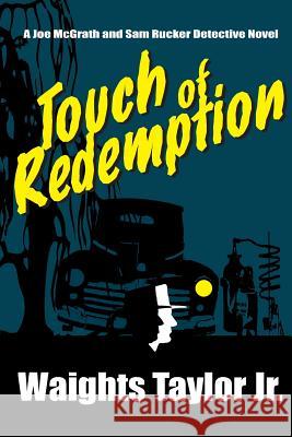 Touch of Redemption: A Joe McGrath and Sam Rucker Detective Novel Waights Taylo Suzan Reed 9780996069564 McCaa Books - książka