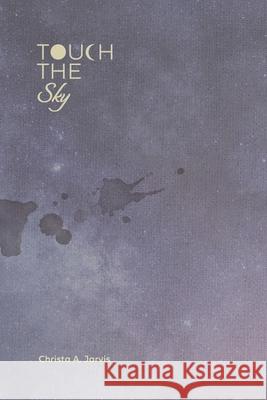Touch the Sky Christa A Jarvis Kayla R Massey Evoke Creative Co 9798218114459 Christa A. Jarvis - książka