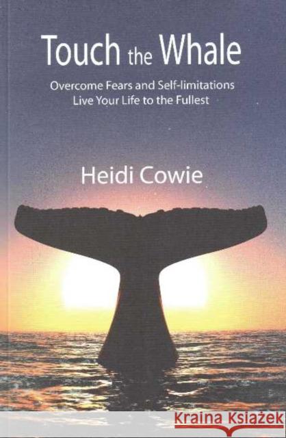 Touch the Whale: Overcome Fears and Self-limitations Heidi Cowie 9781897453353 Manor House Publishing Inc - książka