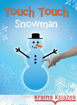 Touch Touch: Snowman Kaplan-Kira, Debra 9781480810051 Archway Publishing - książka