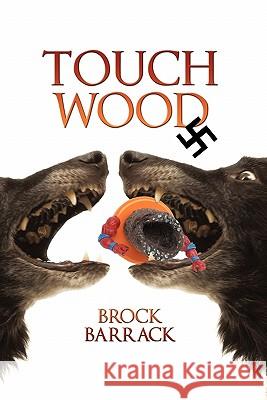 Touch Wood: A Mitch Milligan Murder Mystery Barrack, Brock 9781450270038 iUniverse.com - książka