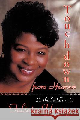 Touchdown from Heaven: In the Huddle with Felicia Young Young, Felicia 9781456735586 Authorhouse - książka