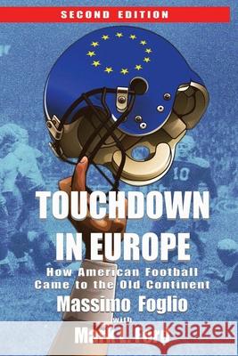 Touchdown in Europe: How American Football Came to the Old Continent Massimo Foglio Mark L. Ford 9781508898122 Createspace - książka