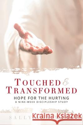 Touched and Transformed: Hope for the Hurting: A Nine-Week Discipleship Study Sally Va 9780998392707 Calvary Chapel - książka
