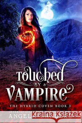 Touched by a Vampire (The Hybrid Coven) Angela Sanders 9781983724534 Createspace Independent Publishing Platform - książka