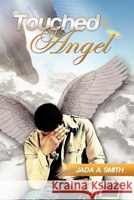 Touched by an Angel Smith, Jada A. 9781463433727 Authorhouse - książka