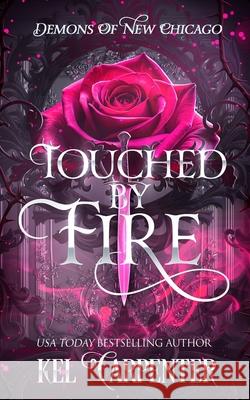 Touched by Fire: Demons of New Chicago Kel Carpenter 9781960167750 Kel Carpenter - książka