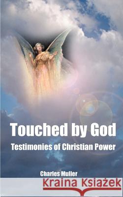 Touched by God: Testimonies of Christian Power Muller, Charles Humphrey 9780595094134 Writers Club Press - książka