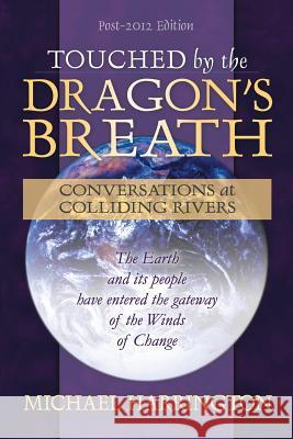 Touched by the Dragon's Breath: Conversations at Colliding Rivers Michael Harrington 9780974871639 Susan Creek Books - książka