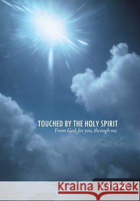 Touched by the Holy Spirit: From God, for You, Through Me. A D Knox 9781490889450 WestBow Press - książka