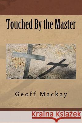 Touched By the Master Geoff Poppa Mac MacKay 9781534602342 Createspace Independent Publishing Platform - książka