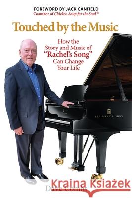 Touched by the Music: How the Story and Music of Rachel's Song Can Change Your Life Dave Combs Jack Canfield 9781737826309 Tbtm Publishing - książka