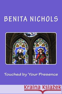 Touched by Your Presence Benita Nichols 9781522936619 Createspace Independent Publishing Platform - książka