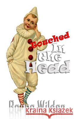 Touched in the Head: Short Stories and Crazy Tales Borne Wilder 9781517746544 Createspace - książka