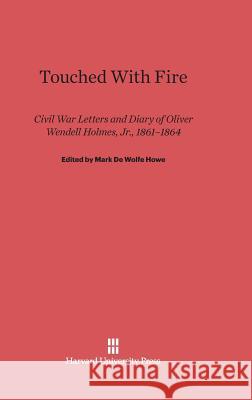 Touched with Fire Mark De Wolfe Howe 9780674430075 Harvard University Press - książka