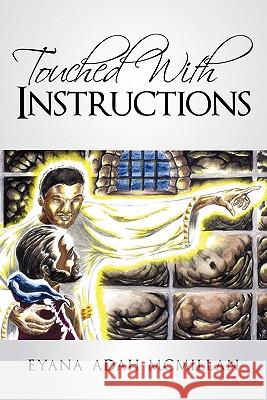 Touched with Instructions Eyana Adah McMillan 9781449709891 WestBow Press - książka