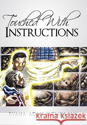 Touched with Instructions Eyana Adah McMillan 9781449709907 WestBow Press - książka