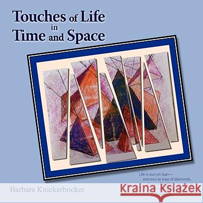 Touches of Life in Time and Space Barbara Knickerbocker 9780981776828 Bkb Press - książka
