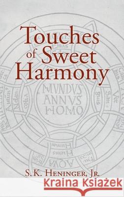 Touches of Sweet Harmony: Pythagorean Cosmology and Renaissance Poetics S. K. Heninger S. K., Jr. Heninger Michael Mack 9781621386230 Angelico Press - książka