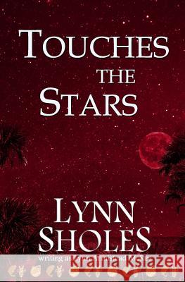 Touches the Stars Lynn Sholes 9780692535424 Stone Creek Books - książka