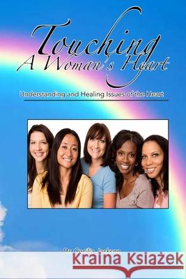 Touching A Woman's Heart: Understanding and Healing Issues of the Heart Cecilia Jackson 9781694412720 Independently Published - książka