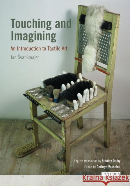 Touching and Imagining An Introduction to Tactile Art Svankmajer, Jan 9781780761473  - książka