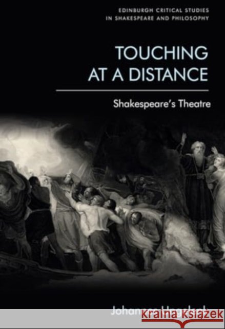 Touching at a Distance: Shakespeare's Theatre Johannes Ungelenk 9781474497831 Edinburgh University Press - książka