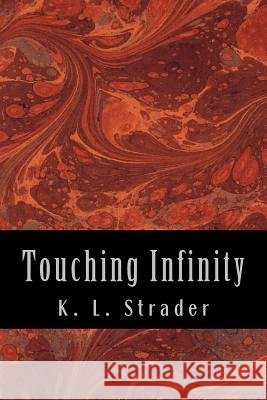 Touching Infinity K. L. Strader 9781505468571 Createspace - książka