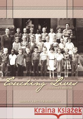 Touching Lives: A Teacher's Memoir Kitner-Mainello, Shirley A. 9781468555844 Authorhouse - książka