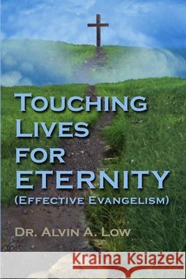 Touching Lives for Eternity (Effective Evangelism) Alvin Low 9781430307327 Lulu.com - książka