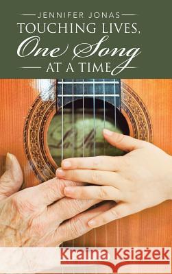 Touching Lives, One Song at a Time Jennifer Jonas 9781504376785 Balboa Press - książka