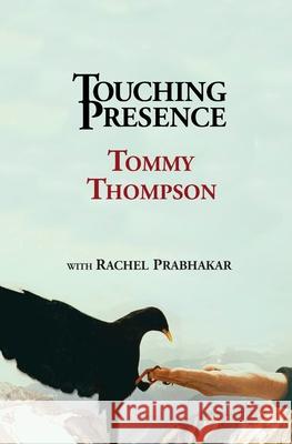 Touching Presence Tommy Thompson Rachel Prabhakar 9781733400503 Easeofbeing Publications - książka