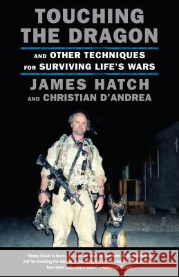Touching the Dragon: And Other Techniques for Surviving Life's Wars James Hatch Christian D'Andrea 9781101974582 Vintage - książka