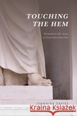 Touching the Hem: Encounters with Jesus by Those Who Knew Him Jeannine Davies 9781506460376 Augsburg Books - książka