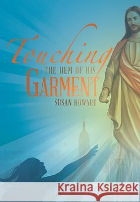 Touching the Hem of his Garment Howard, Susan 9781490874272 WestBow Press - książka