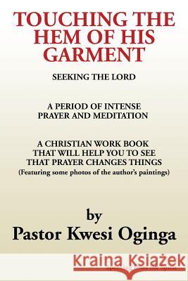 Touching the Hem of His Garment Kwesi Oginga 9781499059533 Xlibris Corporation - książka