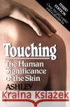 Touching: The Human Significance of the Skin Montagu, Ashley 9780060960285 Harper Perennial