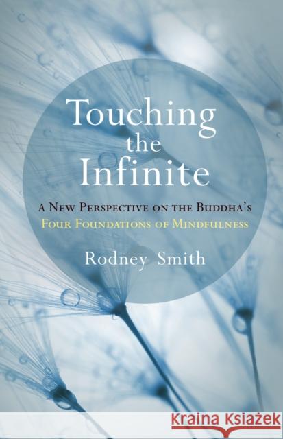 Touching the Infinite: A New Perspective on the Buddha's Four Foundations of Mindfulness Rodney Smith 9781611805024 Shambhala - książka