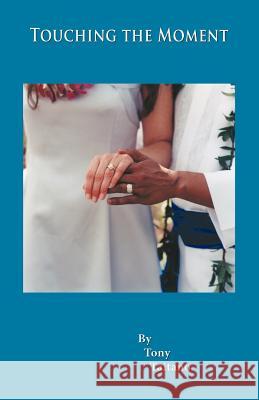 Touching the Moment Tony Taitano Trafford Publishing 9781412057059 Trafford Publishing - książka