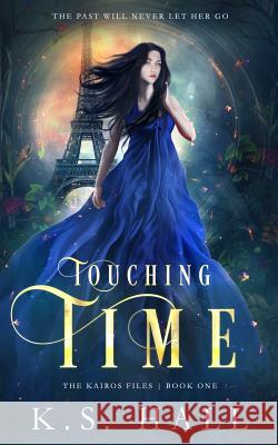 Touching Time: The Kairos Files Hall, K. S. 9780999530832 Summer Moon Press - książka