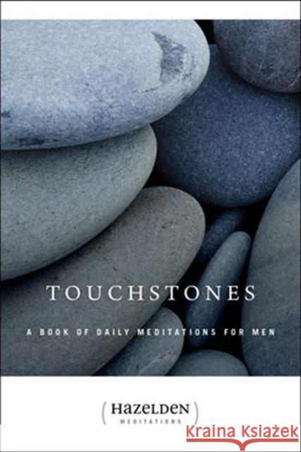 Touchstones: A Book of Daily Meditations for Men Anonymous 9780894863943 Hazelden Information & Educational Services - książka