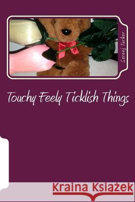 Touchy Feely Ticklish Things Saceej Tucker 9781726338516 Createspace Independent Publishing Platform - książka