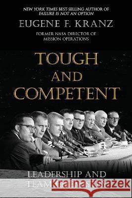 Tough and Competent: Leadership and Team Chemistry Eugene F Kranz Jessica Bushore Jeannie Kranz 9781662933318 Gallatin River Press - książka
