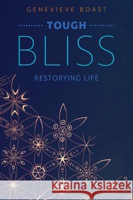 Tough Bliss: Restorying Life Genevieve Boast 9781979726252 Createspace Independent Publishing Platform - książka