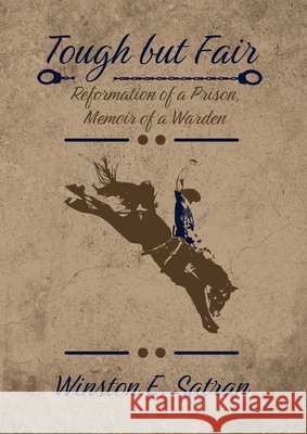 Tough But Fair: Reformation of a Prison, Memoir of a Warden Winston E. Satran 9781946163837 North Dakota State University Press - książka