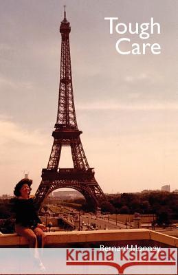 Tough Care: Never stop caring no matter how tough it gets. Mooney, Bernard 9781466391376 Createspace - książka